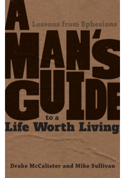A Man's Guide to a Life Worth Living