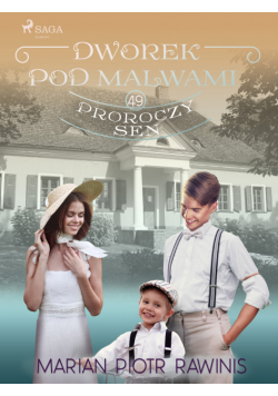 Dworek pod Malwami 49 - Proroczy sen