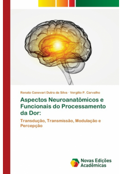 Aspectos Neuroanatômicos e Funcionais do Processamento da Dor