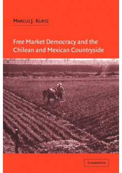 Free Market Democracy and the Chilean and Mexican Countryside