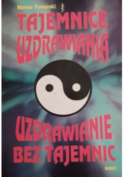 Tajemnice Uzdrawiania  Uzdrawianie bez tajemnic