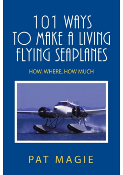 101 Ways to Make a Living Flying Seaplanes
