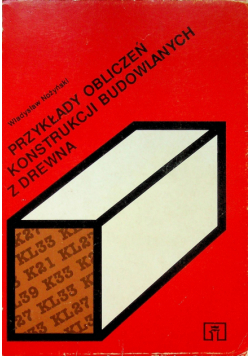 Przykłady obliczeń konstrukcji budowlanych z drewna