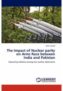 The Impact of Nuclear Parity on Arms Race Between India and Pakistan