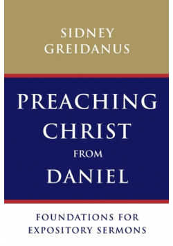 Preaching Christ from Daniel