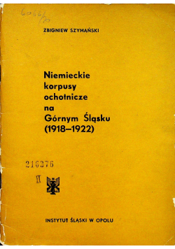 Niemieckie korpusy ochotnicze na Górnym Śląsku 1918 1922