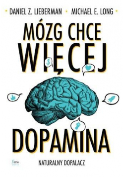 Mózg chce więcej. Dopamina. Naturaln... w.2022