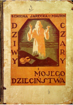 Dziwy i czary mojego dzieciństwa 1931 r.