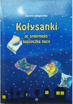 Kołysanki ze srebrnego koszyczka nocy