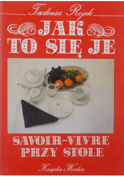 Jak to się je Savoir vivre przy stole