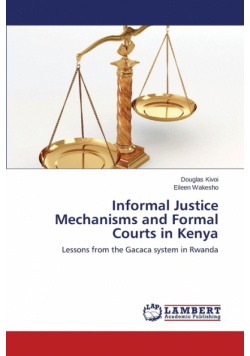 Informal Justice Mechanisms and Formal Courts in Kenya