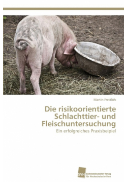 Die risikoorientierte Schlachttier- und Fleischuntersuchung