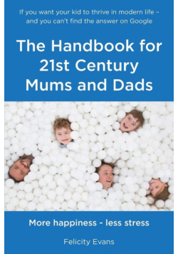 The Handbook for 21st Century Mums and Dads