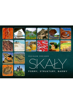 Skały. Formy, struktury, barwy