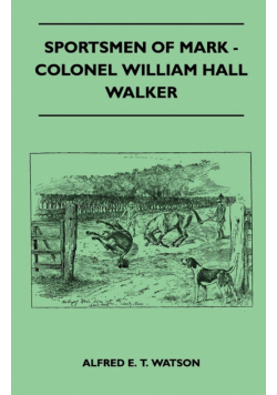 Sportsmen Of Mark - Colonel William Hall Walker