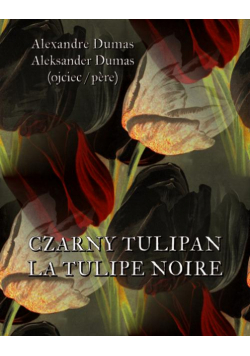 Czarny tulipan. La tulipe noir