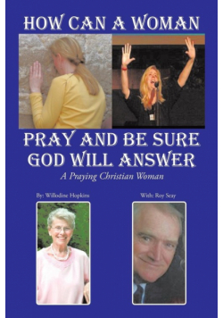How Can A Woman Pray and Be Sure GOD Will Answer