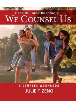 "We Counsel Us"-A Couples Workbook(Let's Talk Minus the Therapist)