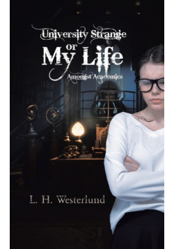 University Strange or My Life Amongst Academics