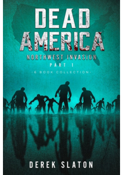 Dead America The Northwest Invasion Part One - 6 Book Collection