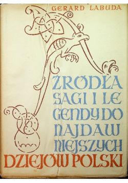 Źródła sagi i legendy do najdawniejszych dziejów Polski
