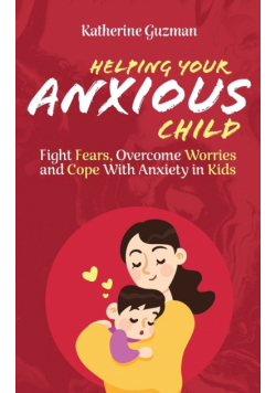 Helping Your Anxious Child