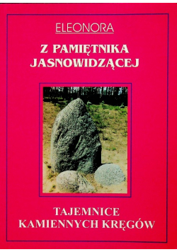 Z pamiętnika jasnowidzącej Tajemnice Kamiennych Kręgów