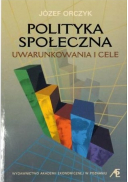 Polityka społeczna Uwarunkowania i cele