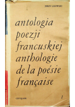 Antologia poezjirancuskiej anthologie de la poesie francaise 1