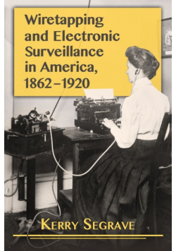 Wiretapping and Electronic Surveillance in America, 1862-1920