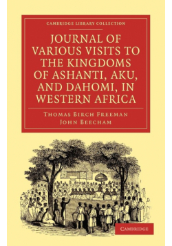 Journal of Various Visits to the Kingdoms of Ashanti, Aku, and Dahomi, in Western Africa