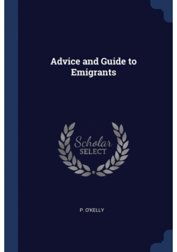 Advice and Guide to Emigrants