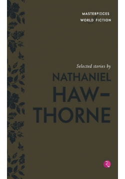 Selected Stories By Nathaniel Hawthorne (Masterpieces Of World Fiction)