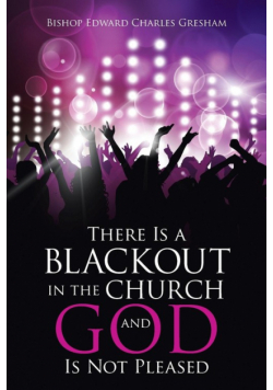 There Is a Blackout in the Church and God Is Not Pleased