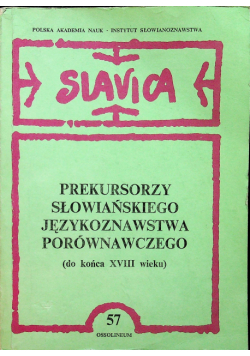 Prekursorzy słowiańskiego językoznawstwa porównawczego (do końca XVIII wieku)