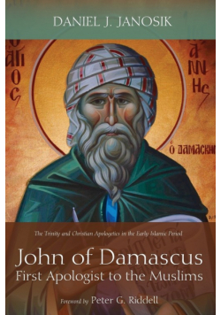 John of Damascus, First Apologist to the Muslims