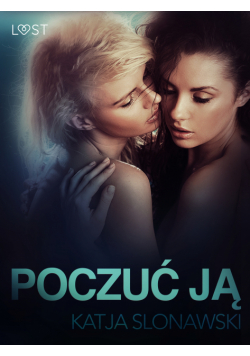 LUST. Poczuć ją - opowiadanie erotyczne