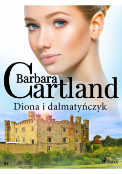 Diona i dalmatyńczyk - Ponadczasowe historie miłosne Barbary Cartland