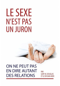 Le sexe n'est pas un  juron.  On ne peut pas en dire autant des relations. (French)