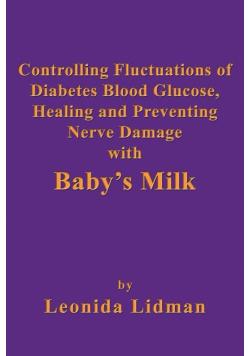 Controlling Fluctuations of Diabetes Blood Glucose, Healing and Preventing Nerve Damage with Baby's Milk
