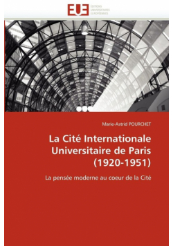 La cité internationale universitaire de paris (1920-1951)
