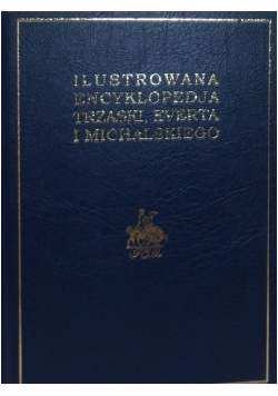 Ilustrowana encyklopedia Trzaski Everta i Michalskiego tom 6 reprint z 1939r