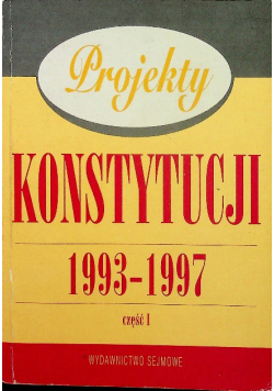 Projekty Konstytucji 1993 - 1997 Część I