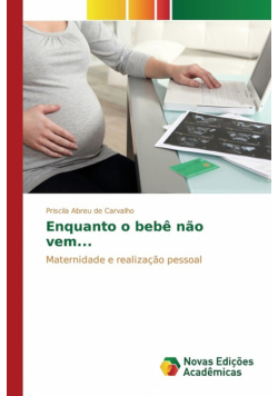 Enquanto o bebê não vem...