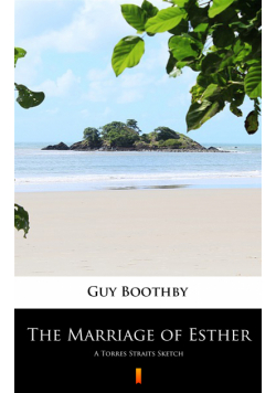 The Marriage of Esther. A Torres Straits Sketch