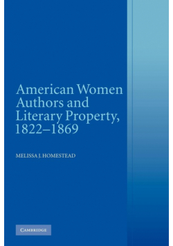 American Women Authors and Literary Property, 1822 1869