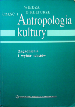 Antropologia kulturowa Część I Zagadnienia i wybór tekstów
