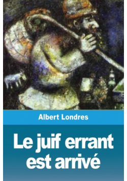 Le juif errant est arrivé