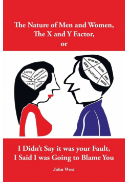 The Nature of Men and Women, The X and Y Factor, or I Didn't Say it was your Fault, I Said I was Going to Blame You