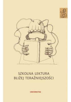 Szkolna lektura bliżej teraźniejszości